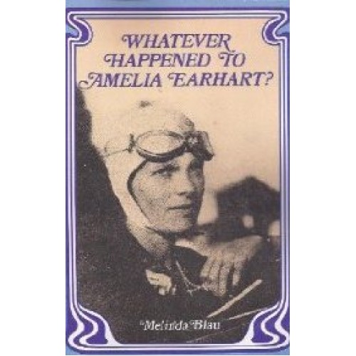 Whatever Happened to Amelia Earhart